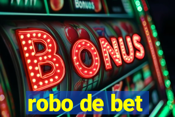 robo de bet